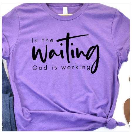 In The Waiting God Is Working
