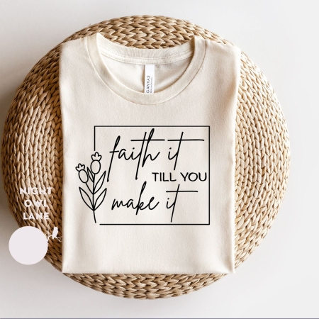 Faith It...Till You Make It